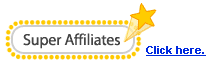 Super Affiliates - click here.